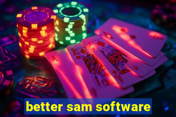 better sam software