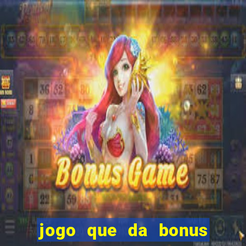 jogo que da bonus ao se cadastrar