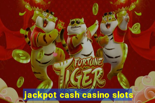 jackpot cash casino slots