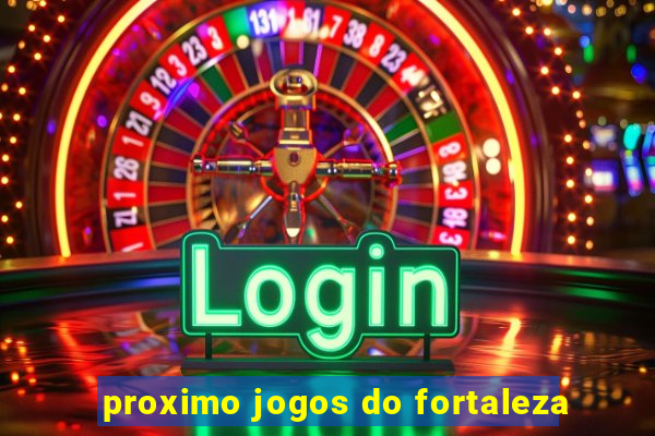 proximo jogos do fortaleza