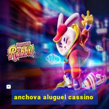 anchova aluguel cassino