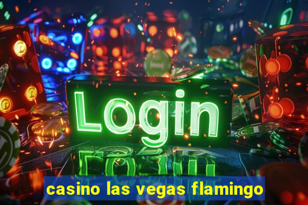 casino las vegas flamingo