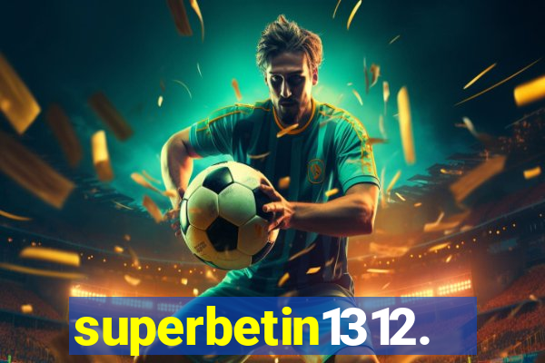 superbetin1312.com