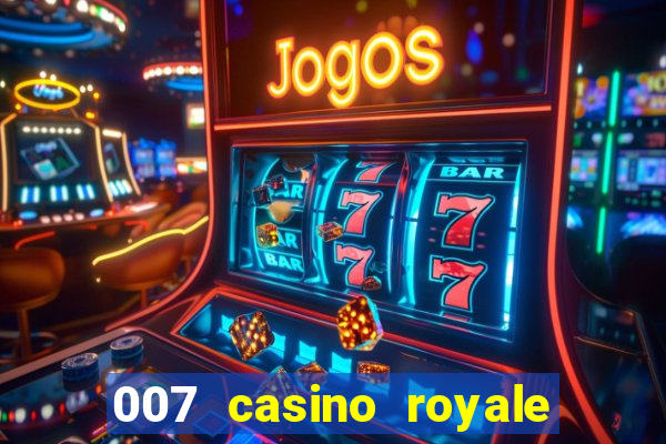 007 casino royale cenas do filme