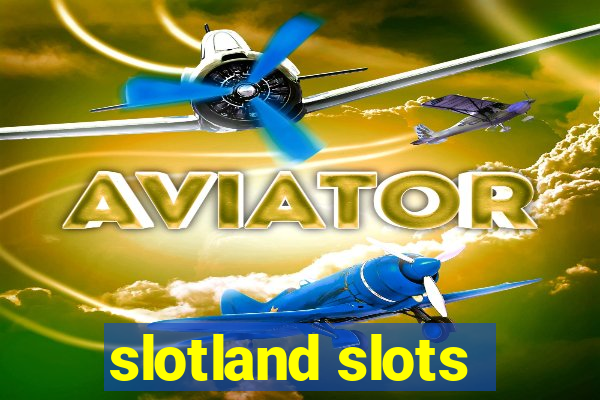 slotland slots