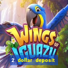 2 dollar deposit on casino