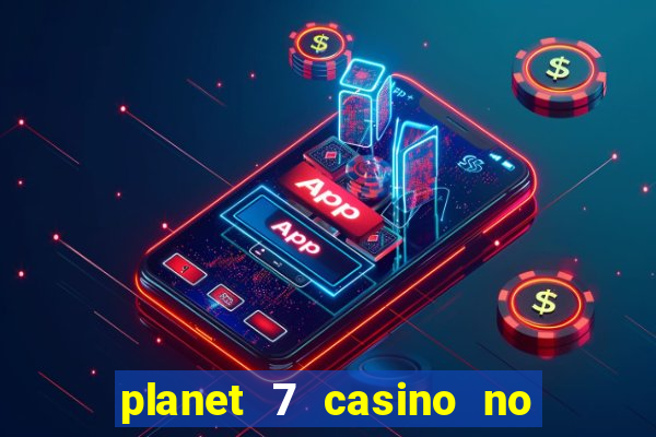 planet 7 casino no rules bonus