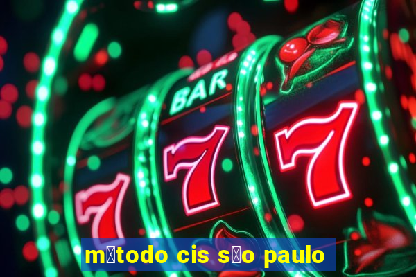 m茅todo cis s茫o paulo