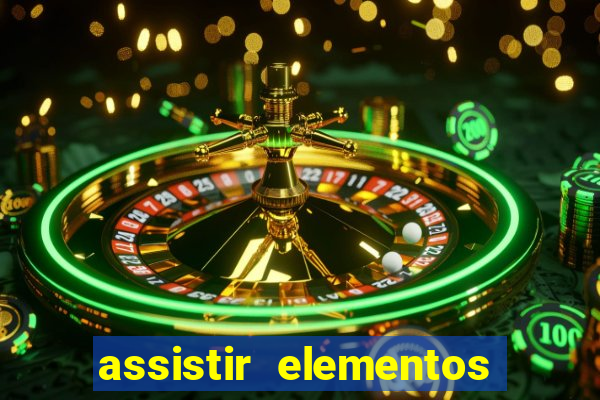 assistir elementos filme completo dublado