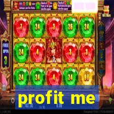 profit me