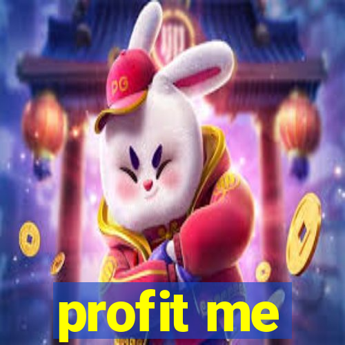 profit me