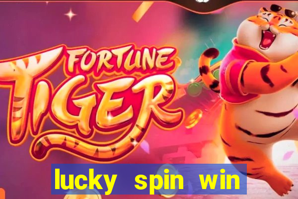 lucky spin win real money