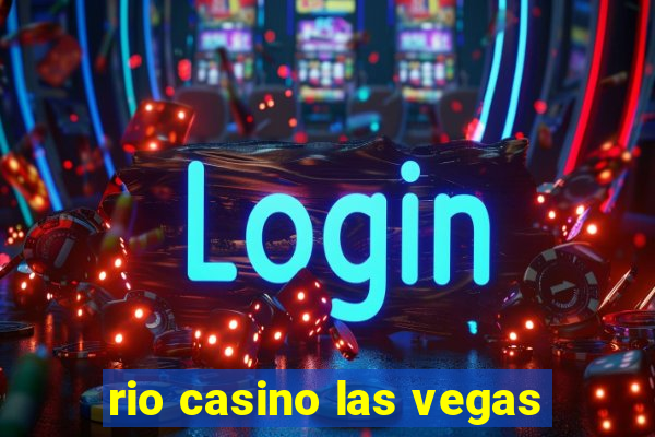 rio casino las vegas