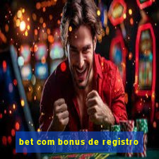 bet com bonus de registro