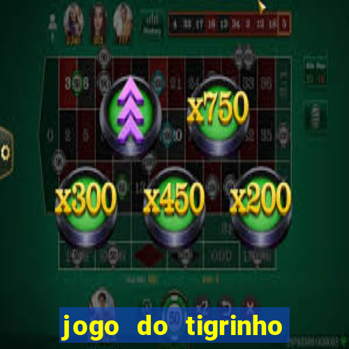 jogo do tigrinho bet 365