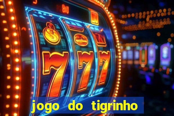 jogo do tigrinho bet 365