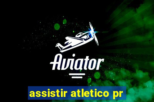 assistir atletico pr