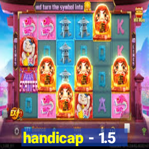 handicap - 1.5