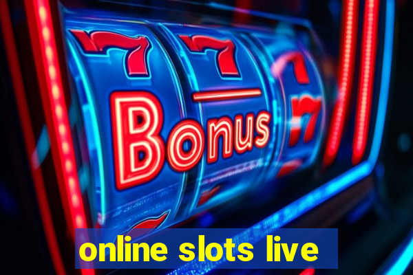 online slots live