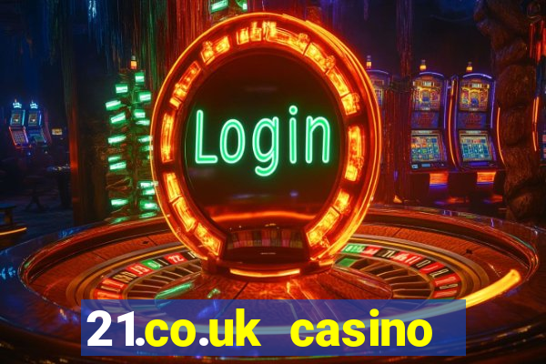 21.co.uk casino bonus code