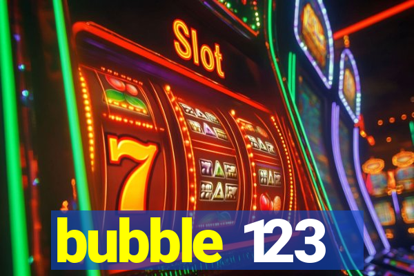 bubble 123