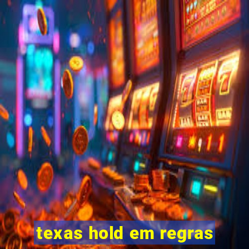 texas hold em regras