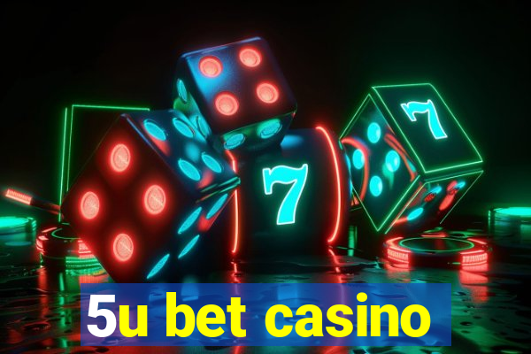 5u bet casino