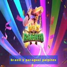 brasil x paraguai palpites