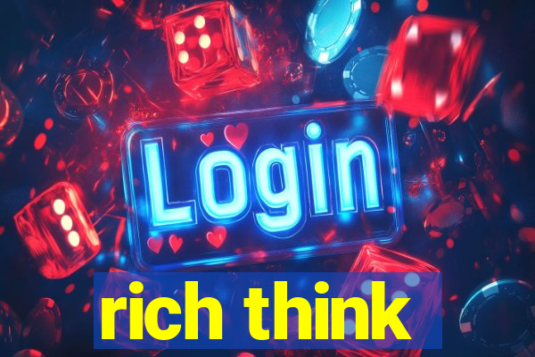 rich think