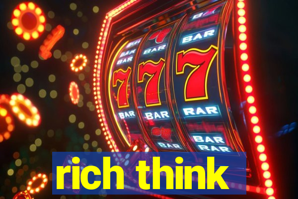 rich think