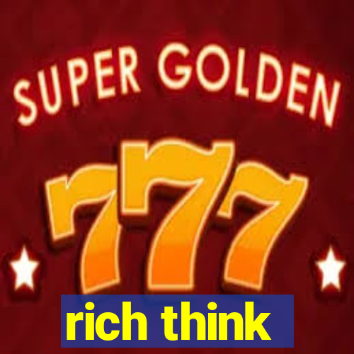 rich think