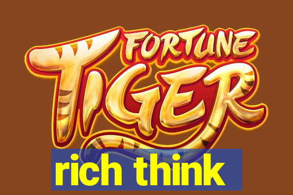 rich think