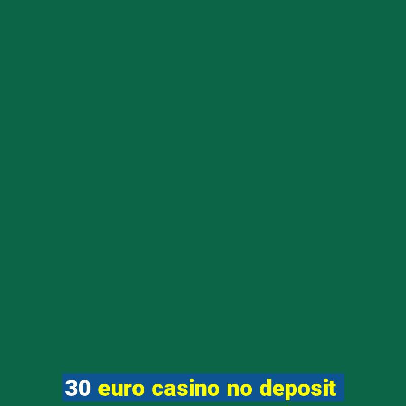 30 euro casino no deposit