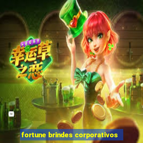 fortune brindes corporativos