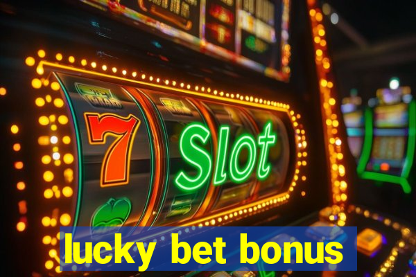 lucky bet bonus