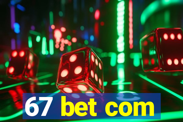 67 bet com