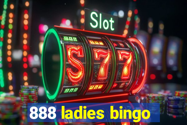 888 ladies bingo