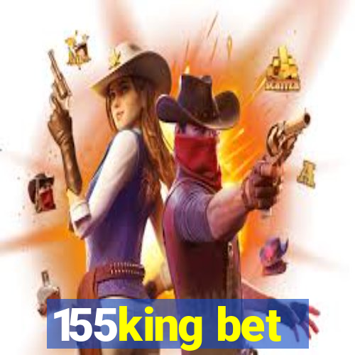 155king bet