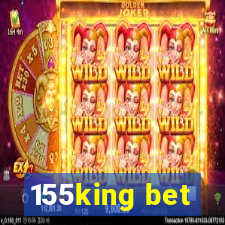 155king bet