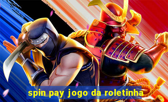 spin pay jogo da roletinha