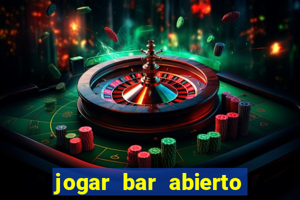 jogar bar abierto online gratis