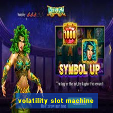 volatility slot machine