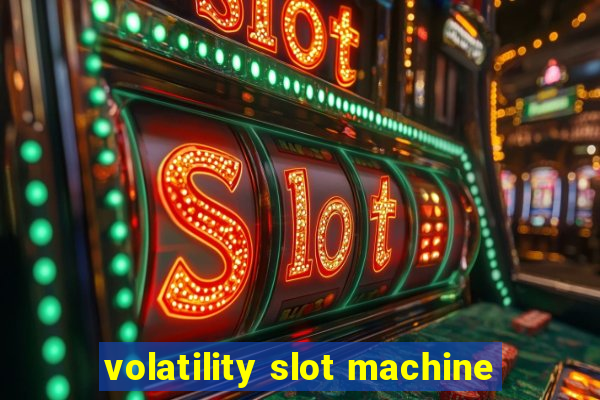 volatility slot machine