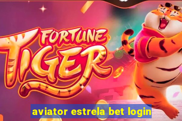 aviator estrela bet login