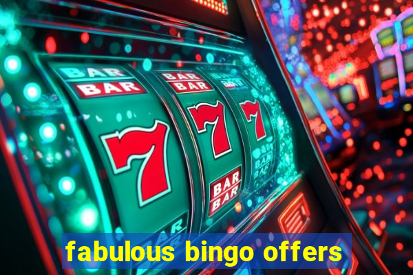 fabulous bingo offers