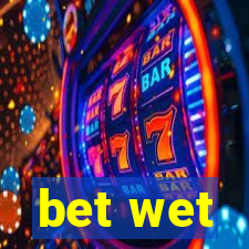 bet wet