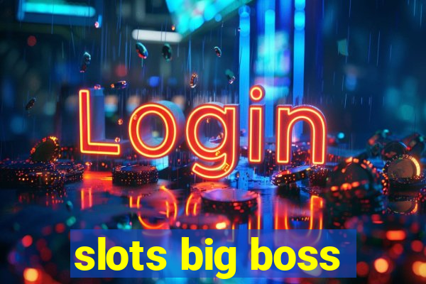 slots big boss