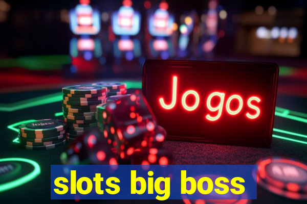 slots big boss