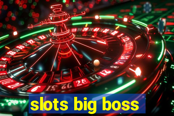 slots big boss