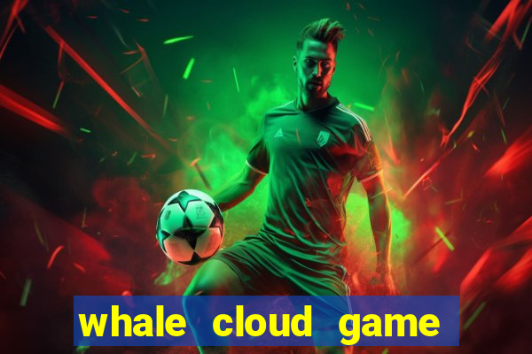 whale cloud game site oficial